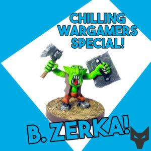 B. Zerka - Fox Box CWG Goblin (Chilling Wargamers Special)